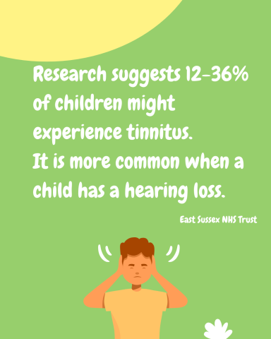 Research suggests 12-36% of children might experience Tinnitus
